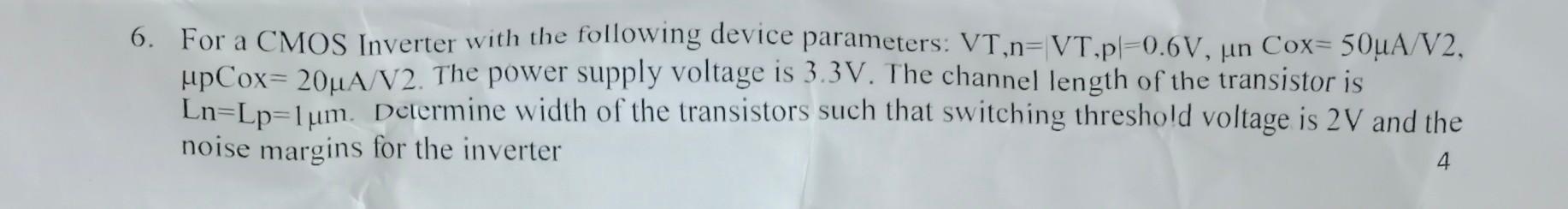 Solved 6. For a CMOS Inverter with the following device | Chegg.com