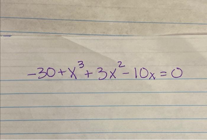 Solved −30+x3+3x2−10x=0 | Chegg.com