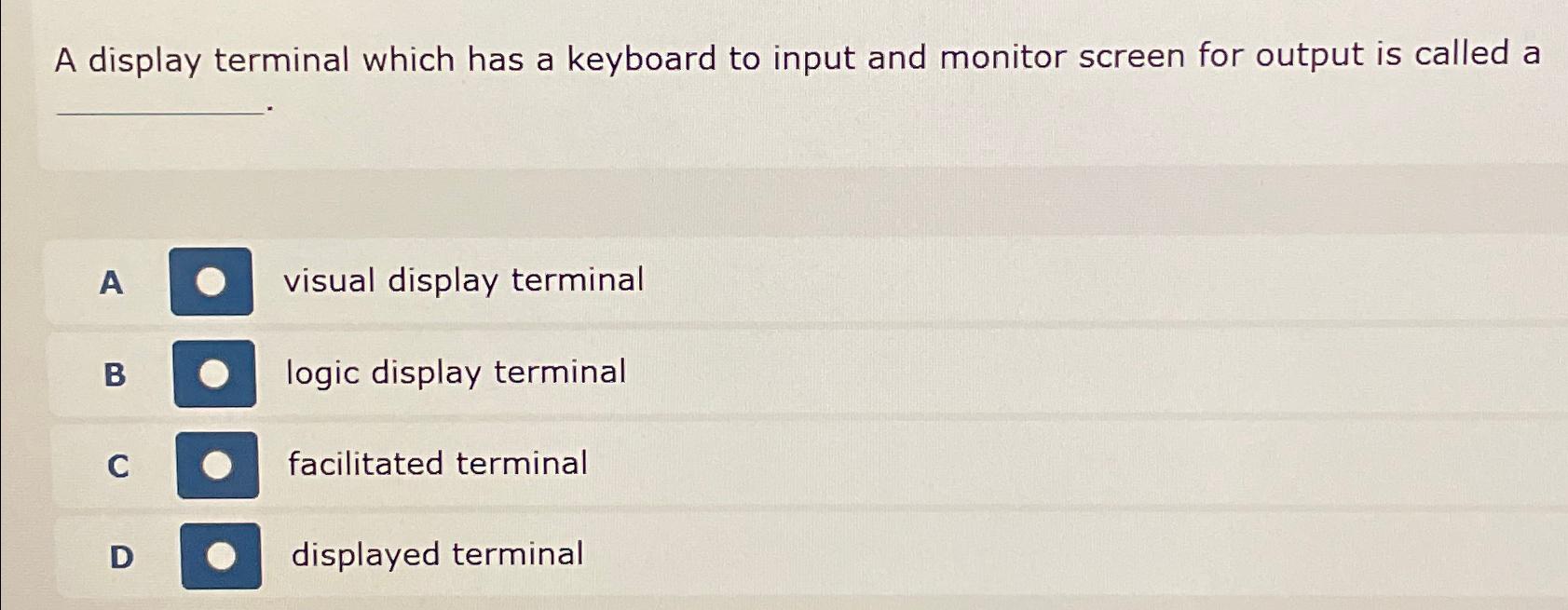 Solved A display terminal which has a keyboard to input and | Chegg.com