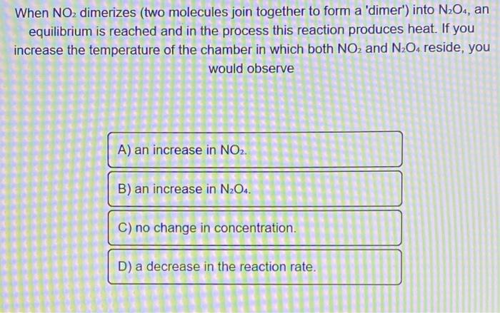 solved-when-no2-dimerizes-two-molecules-join-together-to-chegg