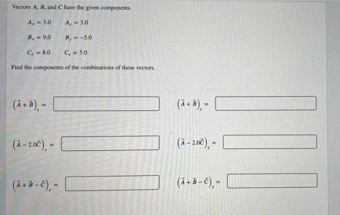 Solved Vectors A, B, And C Have The Given Components. A, = | Chegg.com