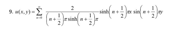 9. u(x, y) = ∞ n=0 1 sinh n+ T ਅਥਵਿਵਸਥਤੀਆਂ + sin + ਬਾ n + - 1 2 n+ |t sinh| n + 2 1 2 2 1 2