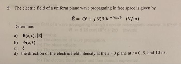 Solved 5 The Electric Field Of A Uniform Plane Wave Prop Chegg Com