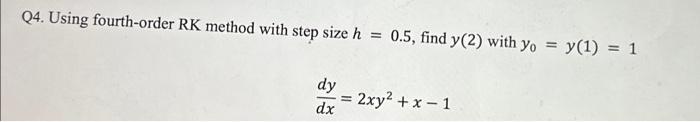 Solved Q4. Using fourth-order RK method with step size | Chegg.com
