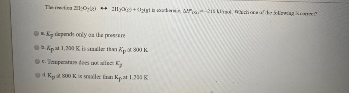 Solved The reaction 2H2O2(8) + 2H2O(g) + O2(g) is | Chegg.com