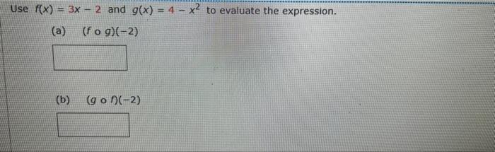 Solved Use F X 3x 4 And G X 6 2 To Evaluate The