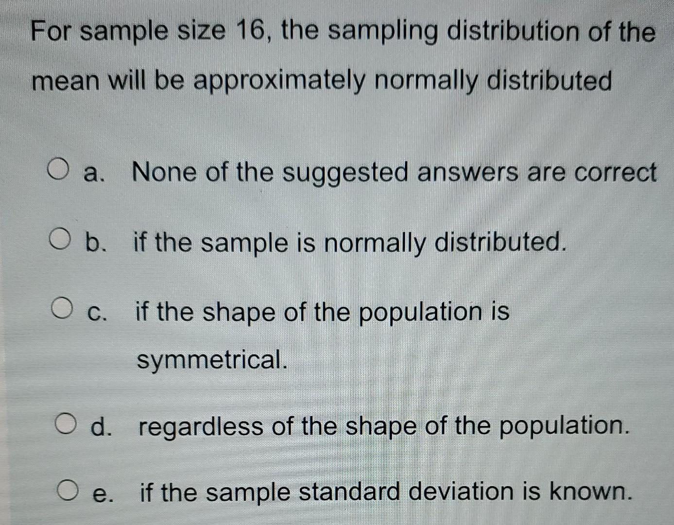 Solved For sample size 16, the sampling distribution of the | Chegg.com