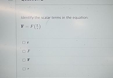 F Math Terms Solved Identify the scalar terms in the equation:F=F(rr)rFF | Chegg.com