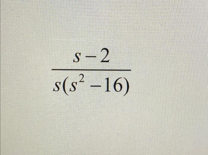 Solved s(s2−16)s−2 | Chegg.com