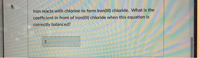 Solved Iron Reacts With Chlorine To Form Iron(III) Chloride. | Chegg.com