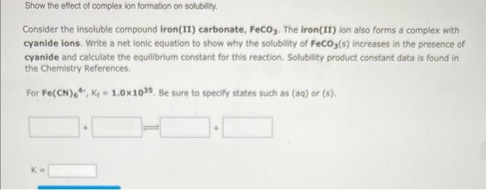 Solved Show the effect of complex ion formation on | Chegg.com
