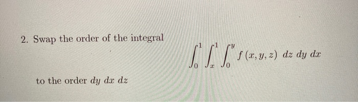 Solved 2. Swap the order of the integral . S.