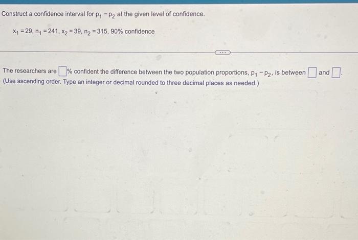 Solved Construct a confidence interval for p₁ -P₂ at the | Chegg.com