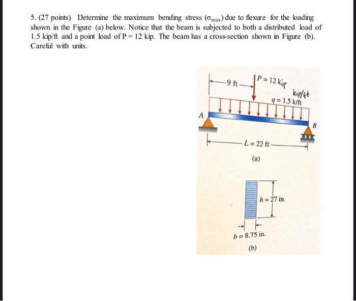 Solved 5. (27 points) Determine the maximum bending stress | Chegg.com