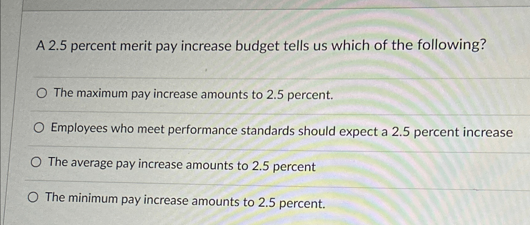 Solved A 2.5 ﻿percent merit pay increase budget tells us | Chegg.com