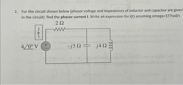 Solved 2. For the circuit shown below (phasor voltage and | Chegg.com