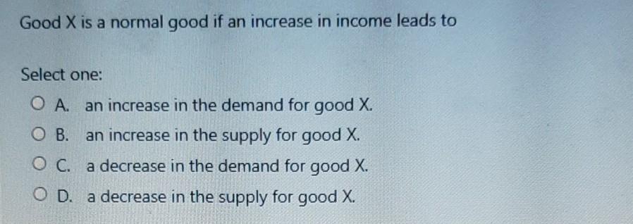 Solved Good X is a normal good if an increase in income | Chegg.com