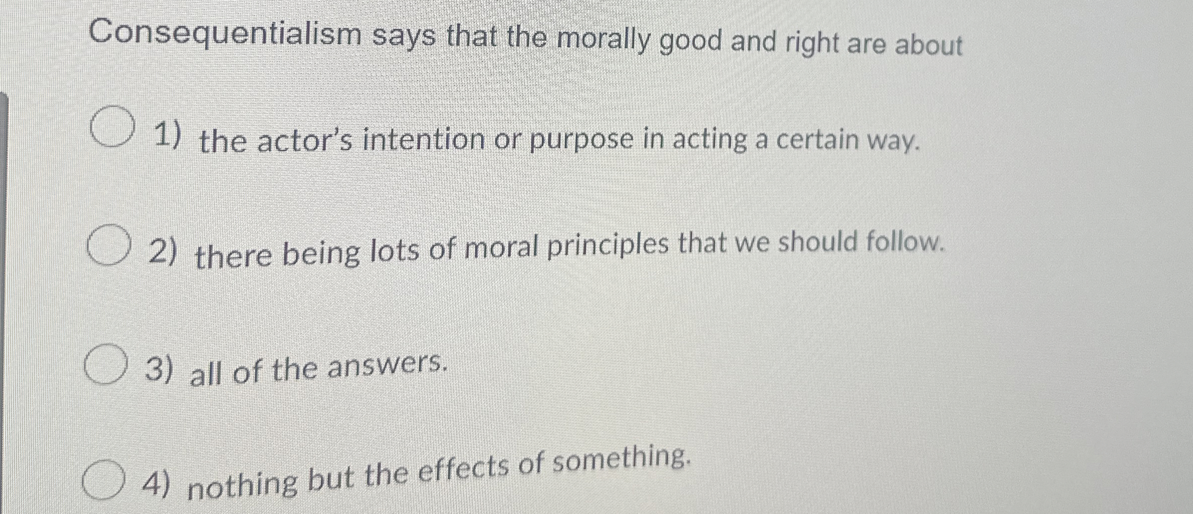 Solved Consequentialism says that the morally good and right | Chegg.com
