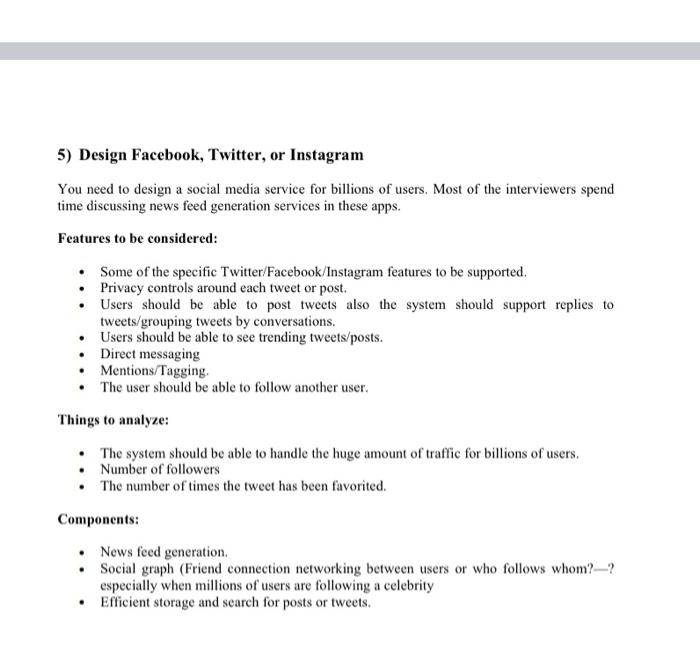 Solved 5) Design Facebook, Twitter, or Instagram You need to | Chegg.com