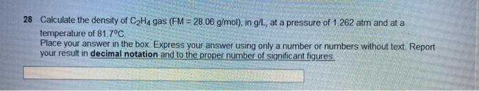 Solved 28 Calculate the density of C2H4 gas FM 28.06 Chegg