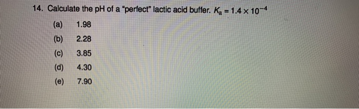 Solved 14. Calculate the pH of a "perfect" lactic acid | Chegg.com