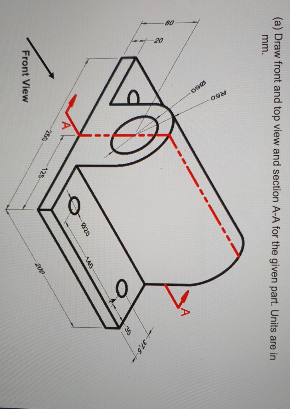 Solved (a) Draw front and top view and section A-A for the | Chegg.com