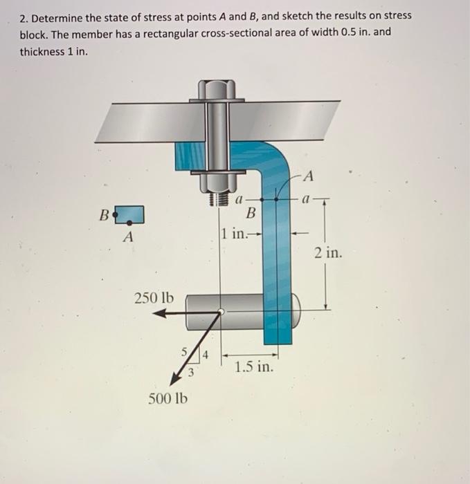 Solved 2. Determine the state of stress at points A and B, | Chegg.com