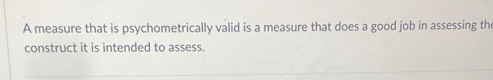 Solved A Measure That Is Psychometrically Valid Is A Measure | Chegg.com