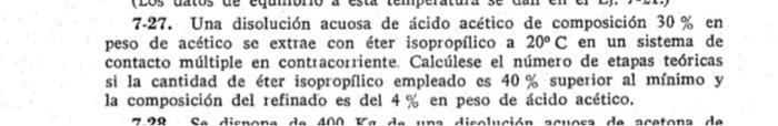 7-27. Una disolución acuosa de ácido acético de composición \( 30 \% \) en peso de acético se extrae con éter isopropílico a