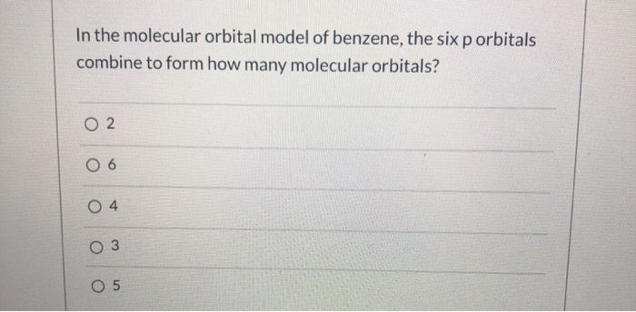 Solved In The Molecular Orbital Model Of Benzene The Six Chegg Com