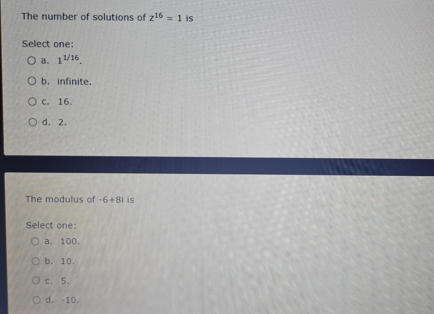 Solved The number of solutions of z16 = 1 is Select one: O | Chegg.com