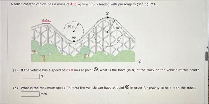 Solved A roller-coaster vehicle has a mass of 430 kg when | Chegg.com