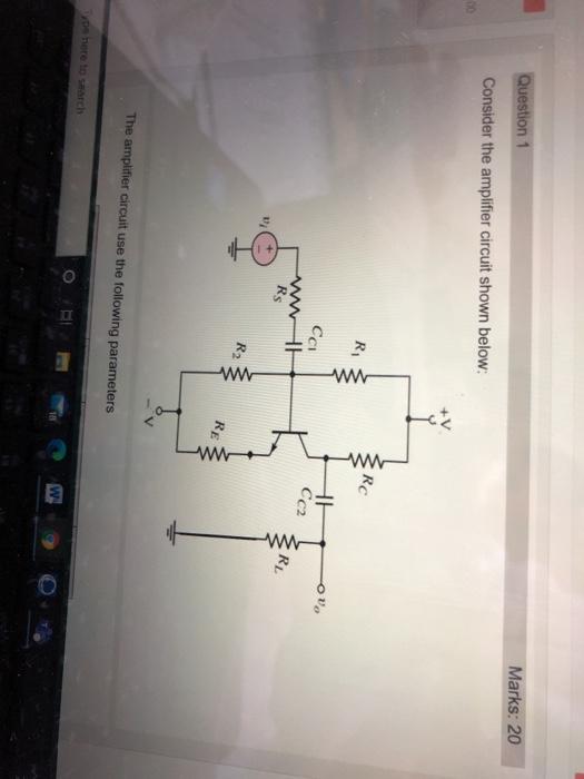 Solved Question 1 Marks: 20 Consider the amplifier circuit | Chegg.com