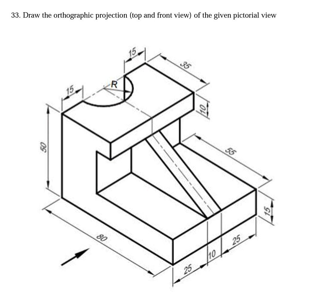 Solved 33. Draw the orthographic projection (top and front | Chegg.com
