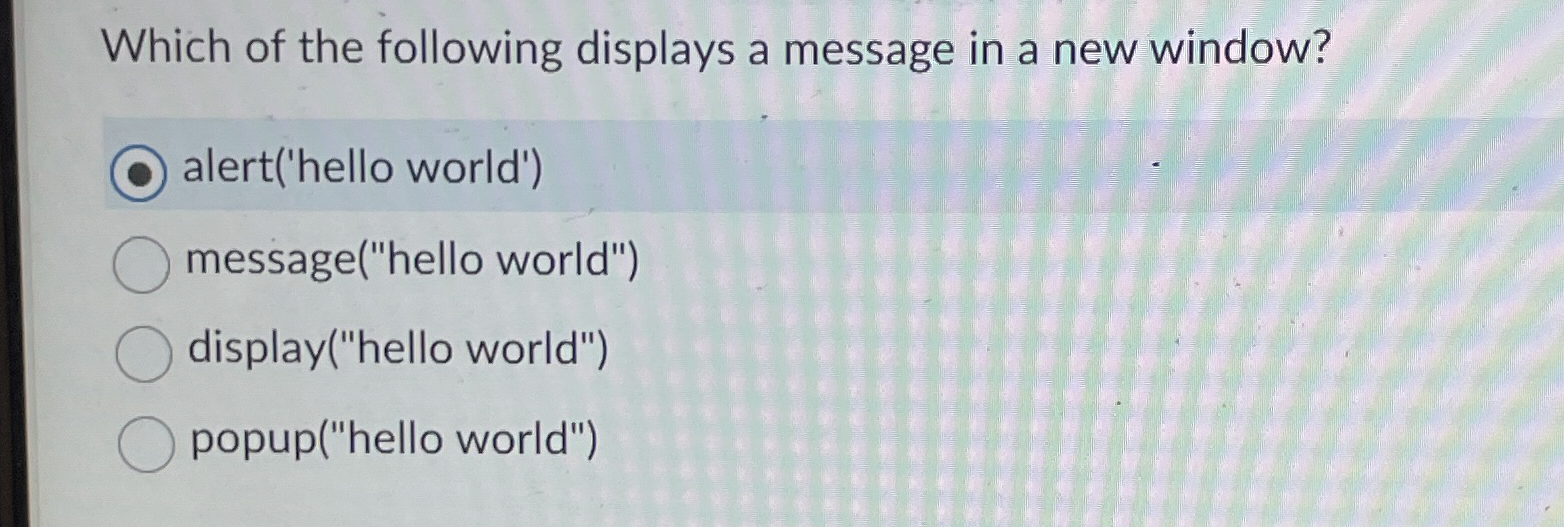Solved Which of the following displays a message in a new | Chegg.com