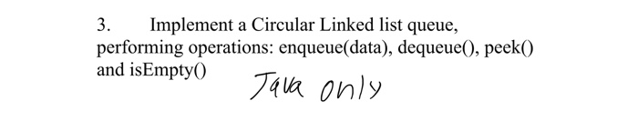 Solved 3. Implement a Circular Linked list queue, performing | Chegg.com