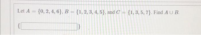 Solved Let A {0, 2, 4, 6}, B = {1, 2, 3, 4,5), and C = | Chegg.com