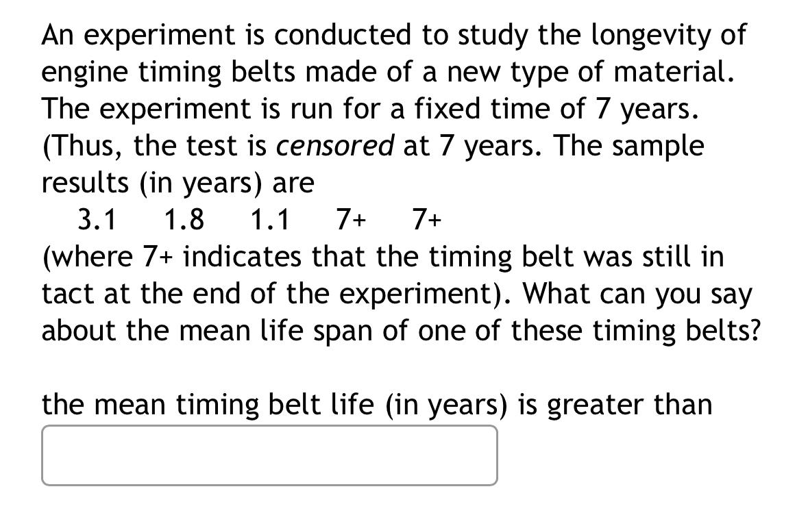 Solved An experiment is conducted to study the longevity of
