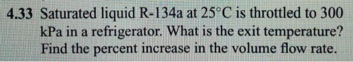 Solved 4.33 Saturated liquid R-134a at 25°C is throttled to | Chegg.com