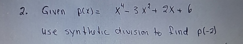 Solved Given P X X4 3x2 2x 6 ﻿use Synthetic Division To