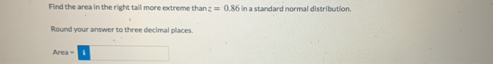 Solved Find the area in the right tail more extreme than z = | Chegg.com