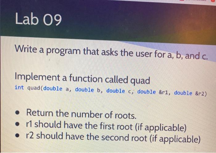 Solved Lab 09 Write A Program That Asks The User For A, B, | Chegg.com