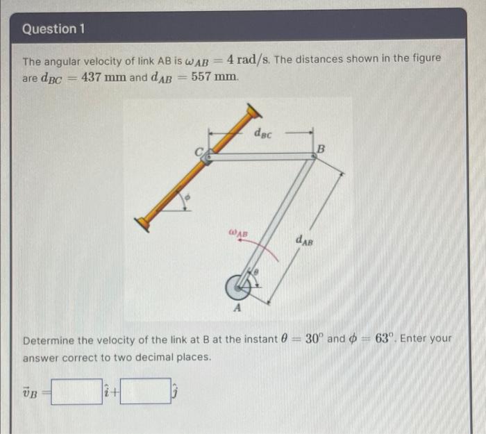 Solved Question 1 The angular velocity of link AB is WAB = 4 | Chegg.com