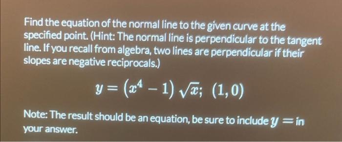 Solved Find the equation of the normal line to the given | Chegg.com