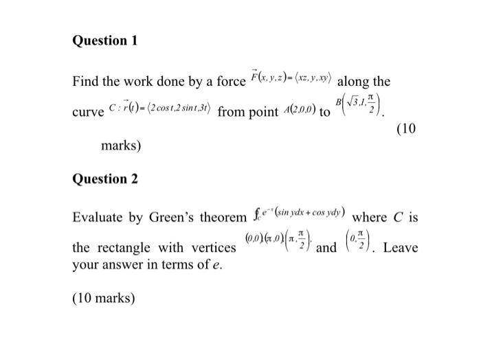 Solved Question 1 Find the work done by a force F(x, y, | Chegg.com