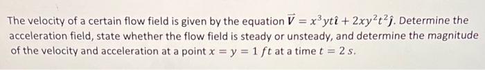 Solved The velocity of a certain flow field is given by the | Chegg.com