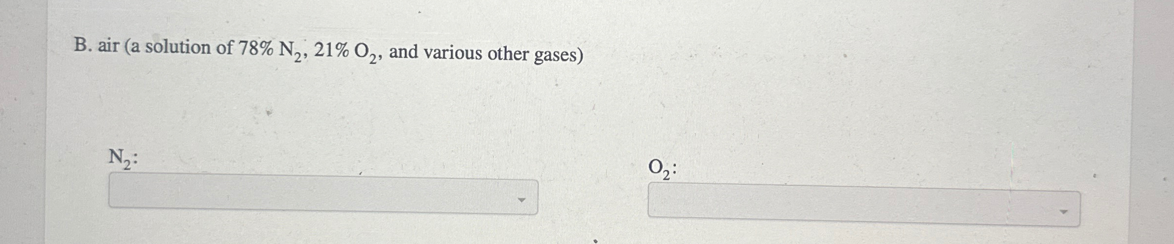 Solved B. ﻿air (a solution of 78%N2,21%O2, ﻿and various | Chegg.com
