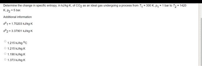 Solved = Determine the change in specific entropy, in kJ/kg | Chegg.com