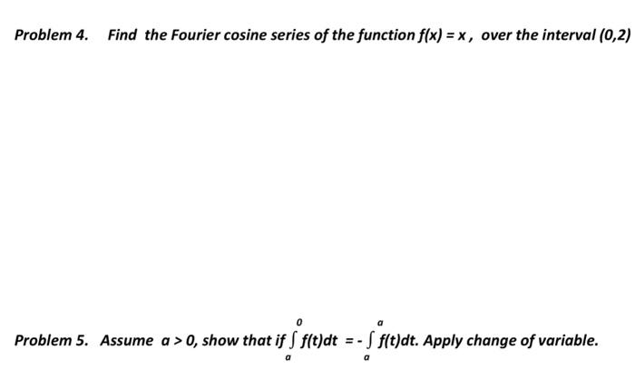 Solved Problem 4. Find the Fourier cosine series of the | Chegg.com