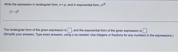 Solved Write the expression in rectangular form, x+yi, and | Chegg.com